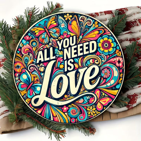 All you need is Love round metal sign (20cm x 20cm)