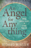 An Angel for Anything by Richard Webster