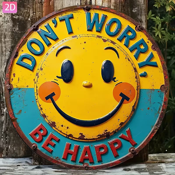 Don't Worry Be Happy Round Metal Sign (20cm x 20cm)