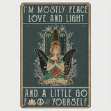 I'm mostly peace, love and light Sign