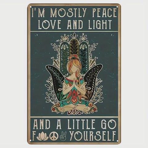 I'm mostly peace, love and light Sign