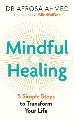 Mindful Healing 5 Simple Steps to Transform your Life