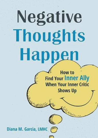 Negative Thoughts Happen by Diana M Garcia