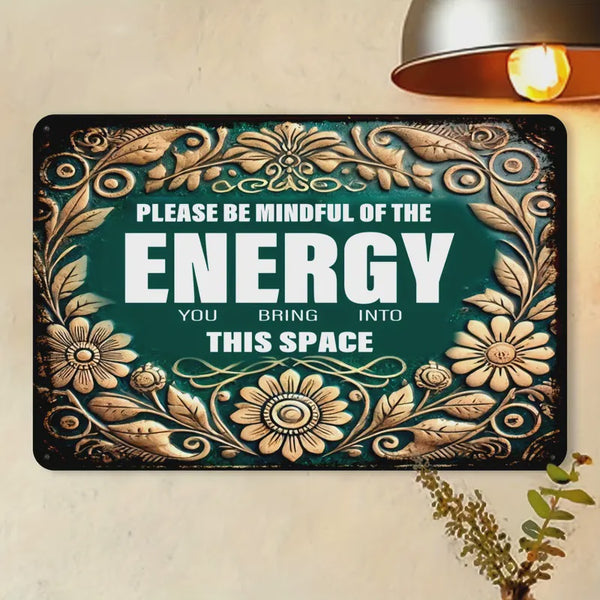 Please be Mindful of the Energy you Bring to this Space (30cm x 20cm)
