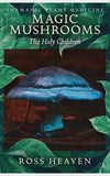 Shamanic Plant Medicine Magic Mushrooms The Holy Children by Ross Heaven