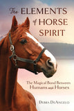 The Elements of Horse Spirit by Debra DeAngelo